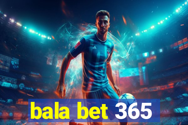 bala bet 365